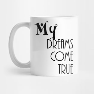 my dreams come true Mug